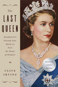 The Last Queen: Elizabeth II's Seventy Year Battle to Save the House of Windsor: The Platinum Jubilee Edition (Paperback) I78941