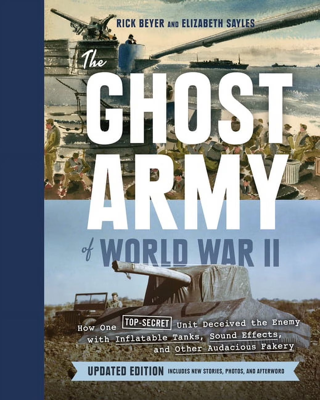 The Ghost Army of World War II: How One Top-Secret Unit Deceived the Enemy with Inflatable Tanks, Sound Effects, and Other Audacious Fakery (Revised) (Hardcover) Y25682
